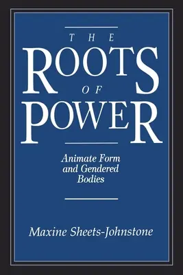 Les racines du pouvoir : Forme animée et corps sexués - The Roots of Power: Animate Form and Gendered Bodies