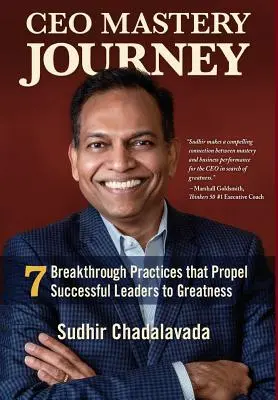 CEO Mastery Journey : 7 pratiques révolutionnaires pour propulser les leaders vers la grandeur - CEO Mastery Journey: 7 Breakthrough Practices to Propel Successful Leaders to Greatness