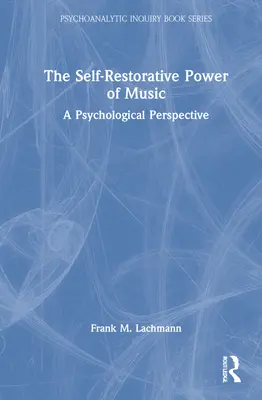 Le pouvoir autodestructeur de la musique : Une perspective psychologique - The Self-Restorative Power of Music: A Psychological Perspective