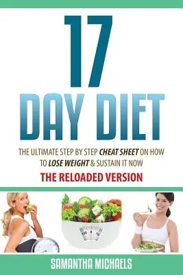 Régime de 17 jours : L'ultime aide-mémoire étape par étape sur la façon de perdre du poids et de le maintenir. - 17 Day Diet: The Ultimate Step by Step Cheat Sheet on How to Lose Weight & Sustain It Now