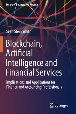 Blockchain, intelligence artificielle et services financiers : Implications et applications pour les professionnels de la finance et de la comptabilité - Blockchain, Artificial Intelligence and Financial Services: Implications and Applications for Finance and Accounting Professionals