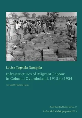 Infrastructures de la main-d'œuvre migrante dans l'Ovamboland colonial, 1915 à 1954 - Infrastructures of Migrant Labour in Colonial Ovamboland, 1915 to 1954