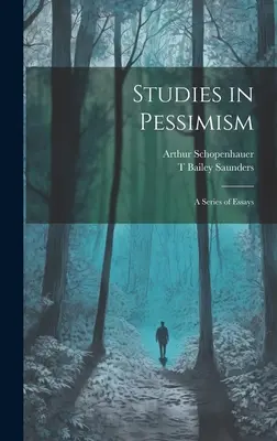 Études sur le pessimisme : Une série d'essais - Studies in Pessimism: A Series of Essays