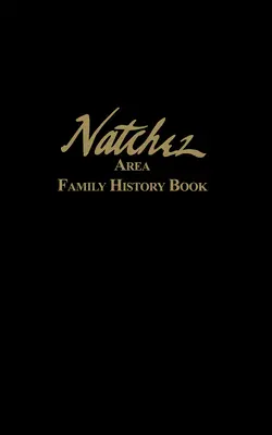 Livre d'histoire familiale de la région de Natchez - Natchez Area Family History Book