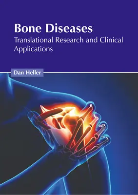 Maladies osseuses : Recherche translationnelle et applications cliniques - Bone Diseases: Translational Research and Clinical Applications