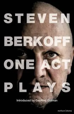 Steven Berkoff : Pièces en un acte - Steven Berkoff: One Act Plays