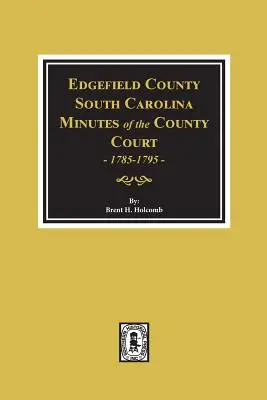 Edgefield County, South Carolina, Minutes of the County Court, 1785-1795.