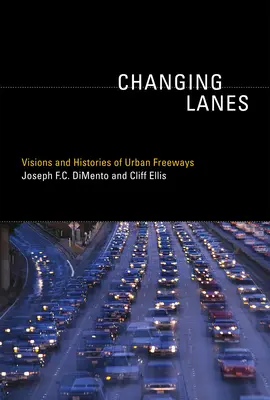 Changer de voie : Visions et histoires des autoroutes urbaines - Changing Lanes: Visions and Histories of Urban Freeways