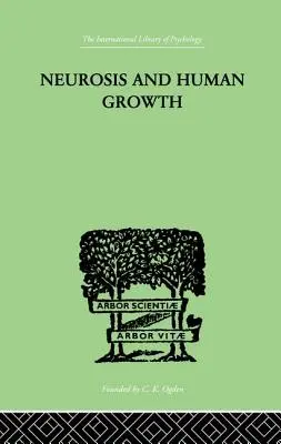 Névrose et croissance humaine : La lutte pour la réalisation de soi - Neurosis and Human Growth: The Struggle Toward Self-Realization