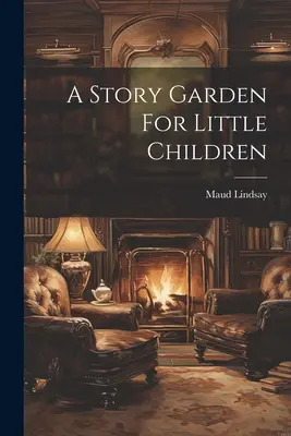 Un jardin d'histoires pour les petits enfants - A Story Garden For Little Children