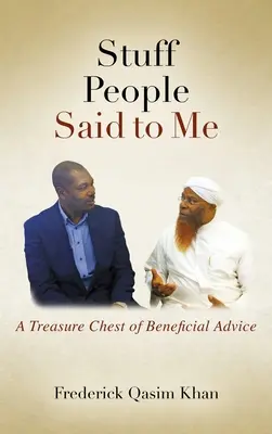 Ce que les gens m'ont dit : un trésor de conseils utiles - Stuff People Said to Me: A Treasure Chest of Beneficial Advice