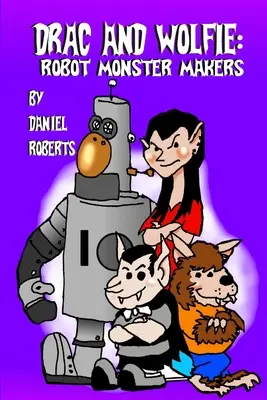 Drac et Wolfie : Les robots faiseurs de monstres - Drac and Wolfie: Robot Monster Makers