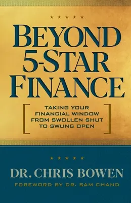 Au-delà de la finance 5 étoiles : Faire passer votre fenêtre financière de l'état de fermeture à l'état d'ouverture - Beyond 5-Star Finance: Taking Your Financial Window from Swollen Shut to Swung Open