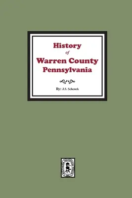 Histoire du comté de Warren, Pennsylvanie, avec des illustrations et des croquis biographiques de certains de ses hommes éminents et de ses pionniers - History of Warren County, Pennsylvania with illustrations and Biographical sketches of some of its Prominent Men and Pioneers