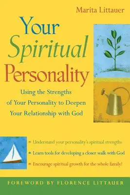 Votre personnalité spirituelle : Utiliser les forces de votre personnalité pour approfondir votre relation avec Dieu - Your Spiritual Personality: Using the Strengths of Your Personality to Deepen Your Relationship with God