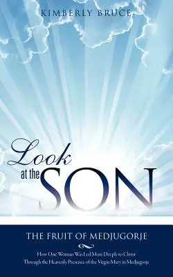 Regardez le FILS : Le fruit de Medjugorje - Look at the SON: The Fruit of Medjugorje