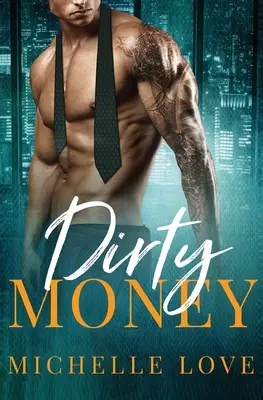 L'argent sale : Une romance milliardaire - Dirty Money: A Billionaire Romance