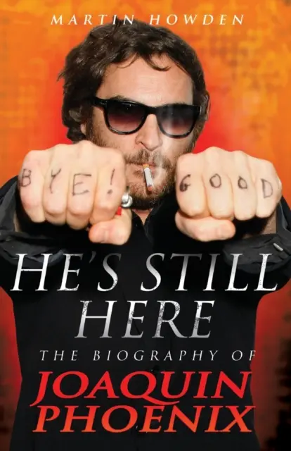 Il est toujours là : La biographie de Joaquin Phoenix - He's Still Here: The Biography of Joaquin Phoenix