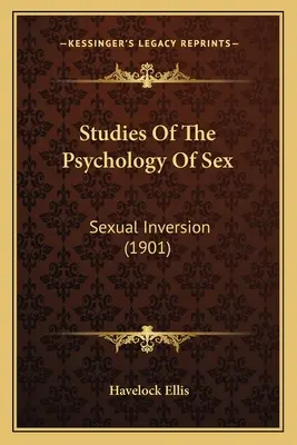 Études sur la psychologie du sexe : L'inversion sexuelle (1901) - Studies Of The Psychology Of Sex: Sexual Inversion (1901)