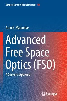 Optique avancée en espace libre (Fso) : Une approche systémique - Advanced Free Space Optics (Fso): A Systems Approach