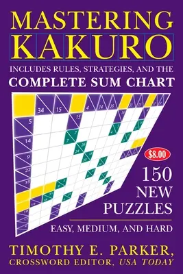 Maîtriser le Kakuro : 150 nouvelles énigmes - Mastering Kakuro: 150 New Puzzles