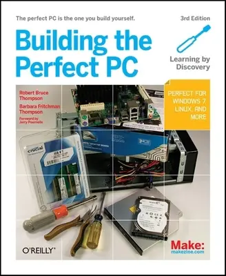 Construire le PC parfait : Le PC parfait est celui que vous construisez vous-même - Building the Perfect PC: The Perfect PC Is the One You Build Yourself