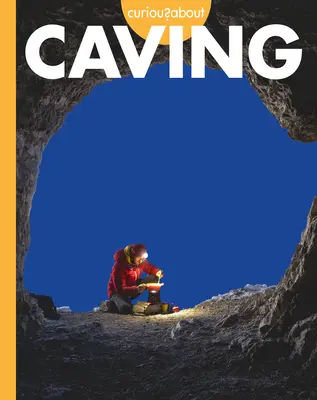 Curieux à propos de la spéléologie - Curious about Caving