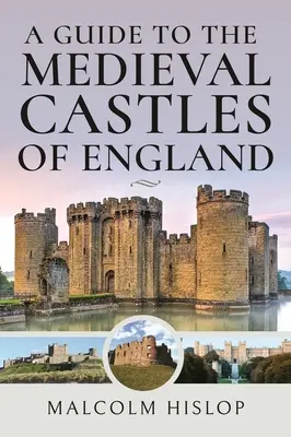 Guide des châteaux médiévaux d'Angleterre - A Guide to the Medieval Castles of England