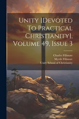 Unité [consacrée au christianisme pratique], Volume 49, Numéro 3 - Unity [devoted To Practical Christianity], Volume 49, Issue 3