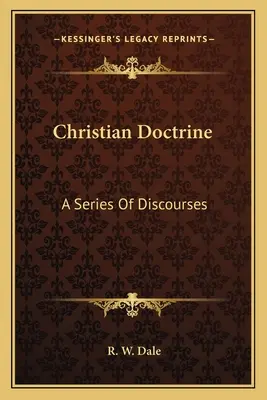 La doctrine chrétienne : Une série de discours - Christian Doctrine: A Series Of Discourses