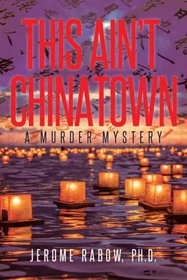 Ceci n'est pas le quartier chinois : Un meurtre mystérieux - This Ain't Chinatown: A Murder Mystery