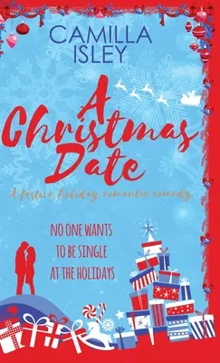 Un rendez-vous de Noël : Une fausse relation, une comédie romantique pour les fêtes de fin d'année - A Christmas Date: A Fake Relationship Holiday Romantic Comedy