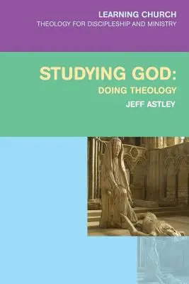 Étudier Dieu : Faire de la théologie - Studying God: Doing Theology