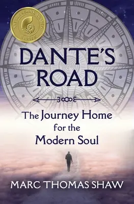 La route de Dante : Le retour à la maison pour l'âme moderne - Dante's Road: The Journey Home for the Modern Soul