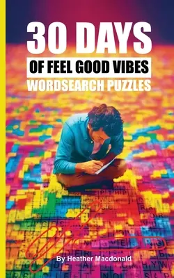 30 jours de mots cachés pour se sentir bien - 30 Days of Feel Good Vibes Wordsearch Puzzles