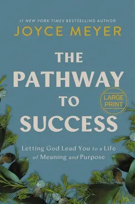 Le chemin du succès : Laisser Dieu vous guider vers une vie pleine de sens et d'objectifs - The Pathway to Success: Letting God Lead You to a Life of Meaning and Purpose