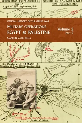 Opérations militaires en Égypte et en Palestine : Volume 2 Partie 2 : DE JUIN 1917 À LA FIN DE LA GUERRE - Military Operations Egypt & Palestine: Volume 2 Part 2: FROM JUNE 1917 TO THE END OF THE WAR