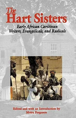 Les sœurs Hart : Les premiers écrivains, évangélistes et radicaux des Caraïbes africaines - The Hart Sisters: Early African Caribbean Writers, Evangelicals, and Radicals