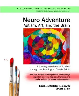 Neuro Adventure : L'autisme, l'art et le cerveau : Un voyage dans l'esprit autiste à travers les peintures de Camila Falchi - Neuro Adventure: Autism, Art, and the Brain: A Journey into the Autistic Mind through the Paintings of Camila Falchi