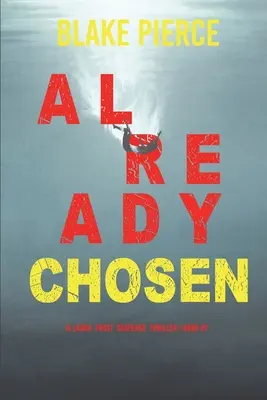 Already Chosen (Laura Frost FBI Suspense Thriller - Livre 7) - Already Chosen (A Laura Frost FBI Suspense Thriller-Book 7)