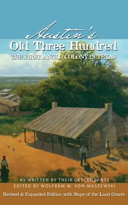 Austin's Old Three Hundred : La première colonie anglophone du Texas - Austin's Old Three Hundred: The First Anglo Colony in Texas