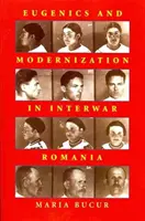 Eugénisme et modernisation dans la Roumanie de l'entre-deux-guerres - Eugenics and Modernization in Interwar Romania