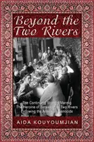 Au-delà des deux fleuves : L'histoire continue de Mannig, l'héroïne d'Entre les deux fleuves, après le génocide arménien - Beyond the Two Rivers: The Continuing Story of Mannig the Heroine of Between the Two Rivers Following the Armenian Genocide