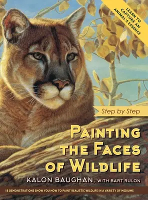 Peindre les visages de la faune : Pas à pas - Painting the Faces of Wildlife: Step by Step