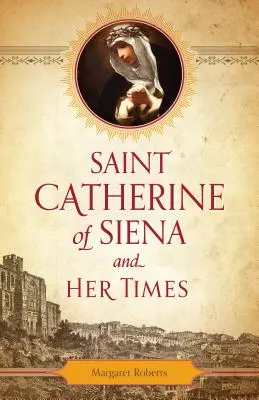 Sainte Catherine de Sienne et son époque - Saint Catherine of Siena and Her Times