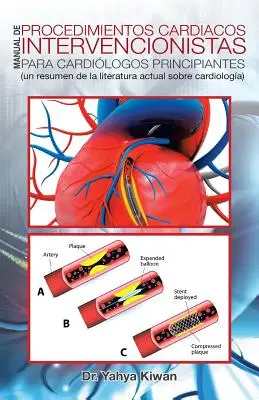 Manual de procedimientos cardiacos intervencionistas para cardilogos principiantes : - Manual de procedimientos cardiacos intervencionistas para cardilogos principiantes: