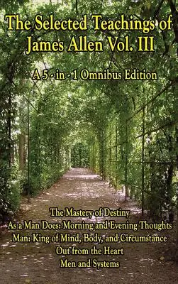 La sagesse de James Allen, volume 3 - The Wisdom of James Allen, Volume 3