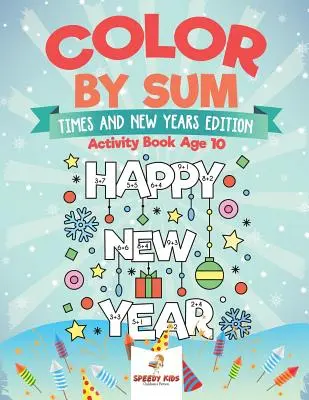Coloriage par somme : Livre d'activités pour les enfants de 10 ans et plus. - Color by Sum: Times and New Years Edition - Activity Book Age 10