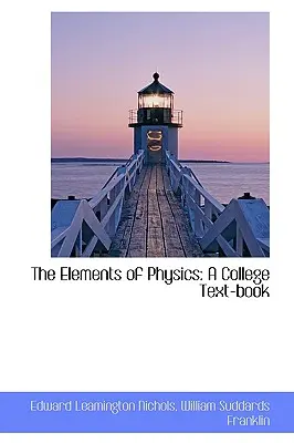 Les éléments de physique : Un manuel d'enseignement collégial - The Elements of Physics: A College Text-Book