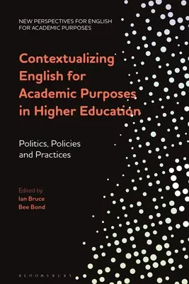 Contextualiser l'anglais à des fins académiques dans l'enseignement supérieur : Politiques et pratiques - Contextualizing English for Academic Purposes in Higher Education: Politics, Policies and Practices